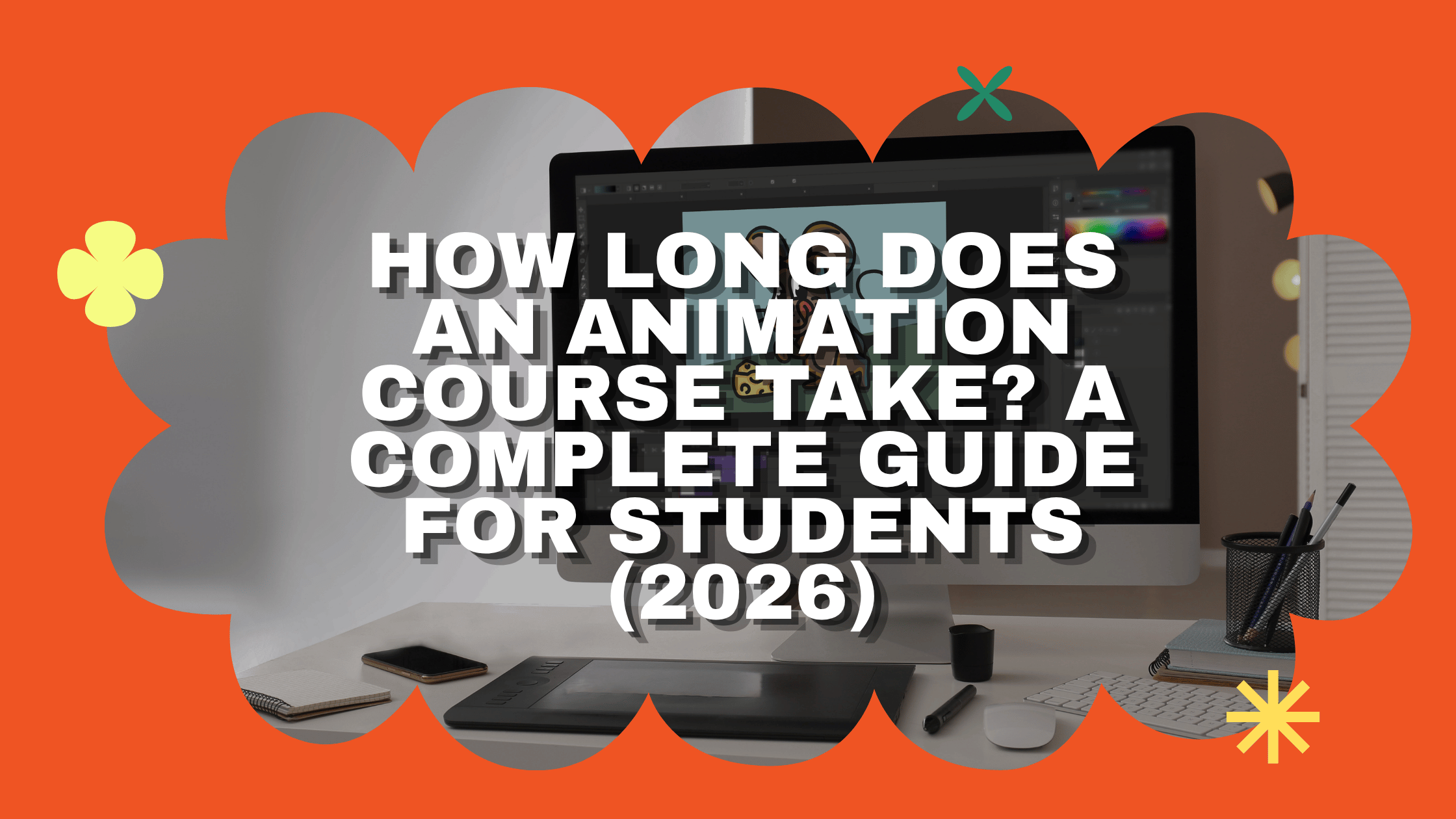 How Long Does an Animation Course Take? A Complete Guide for Students (2026)