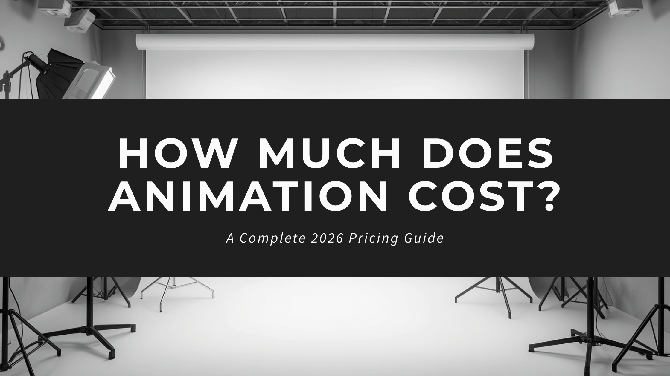 How Much Does Animation Cost? A Complete 2026 Pricing Guide