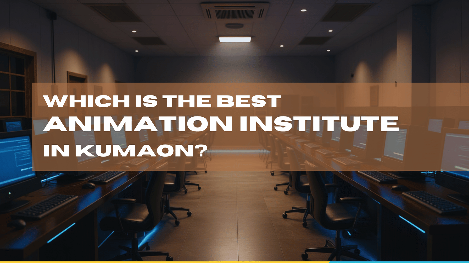 Which Is the Best Animation Institute in Kumaon?